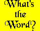 What’s the Word?
