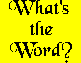 Whats the Word?